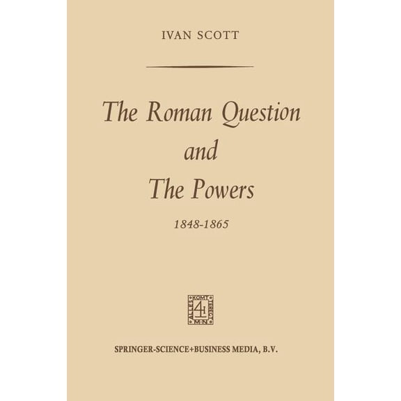 The Roman Question and the Powers, 1848-1865, (Paperback)