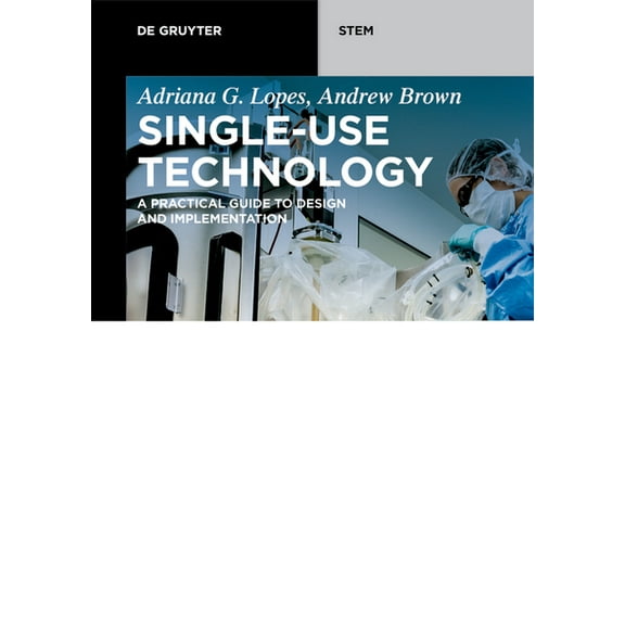 de Gruyter Stem Single-Use Technology: A Practical Guide to Design and Implementation, (Paperback)