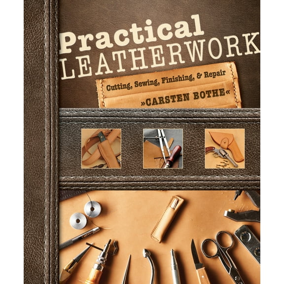 Practical Leatherwork: Cutting, Sewing, Finishing & Repair, (Paperback)