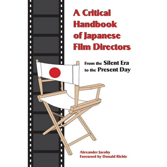 A Critical Handbook of Japanese Film Directors: From the Silent Era to the Present Day, (Paperback)