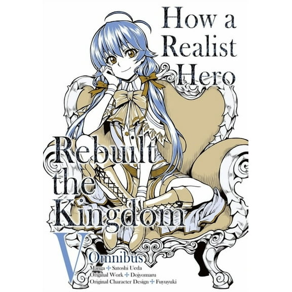 How a Realist Hero Rebuilt the Kingdom ( How a Realist Hero Rebuilt the Kingdom (Manga): Omnibus 5, Book 5, (Paperback)