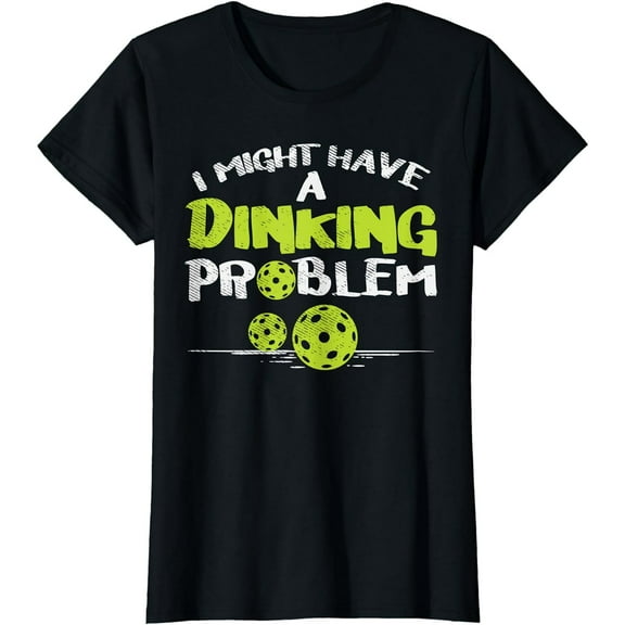 Dinking Problem Pickleball Funny Pickle Ball Men Women Gift T-Shirt
