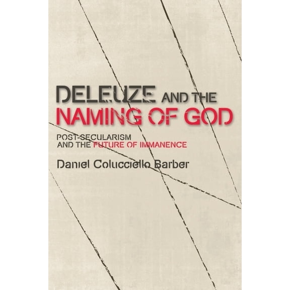 Plateaus - New Directions in Deleuze Stu Deleuze and the Naming of God: Post-Secularism and the Future of Immanence, (Paperback)