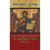 The Liturgical Sense of the Readings at Mass (Year A), (Hardcover)