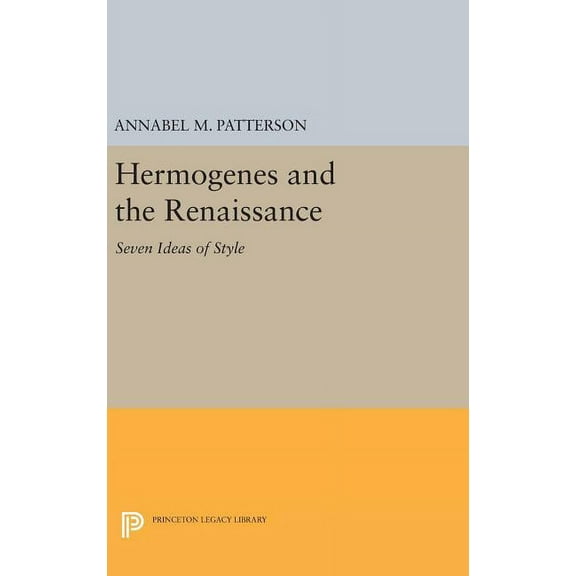 Princeton Legacy Library Hermogenes and the Renaissance: Seven Ideas of Style, Book 1470, (Hardcover)