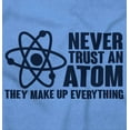 thumbnail image 2 of Never Trust an Atom Science Nerd Geek Men's Graphic T Shirt Tees Brisco Brands M, 2 of 6