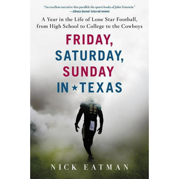Friday, Saturday, Sunday in Texas: A Year in the Life of Lone Star Football, from High School to College to the Cowboys, (Paperback)
