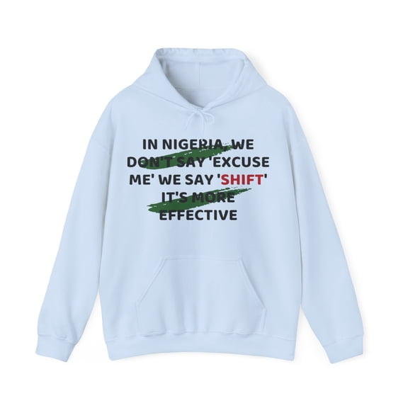Naija Style: 'We Don't Say Move, We Say Shift' Unisex Hooded Sweatshirt