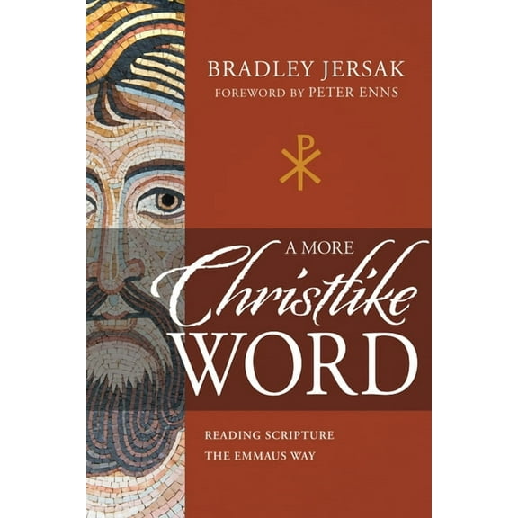 A More Christlike Word: Reading Scripture the Emmaus Way, (Paperback)