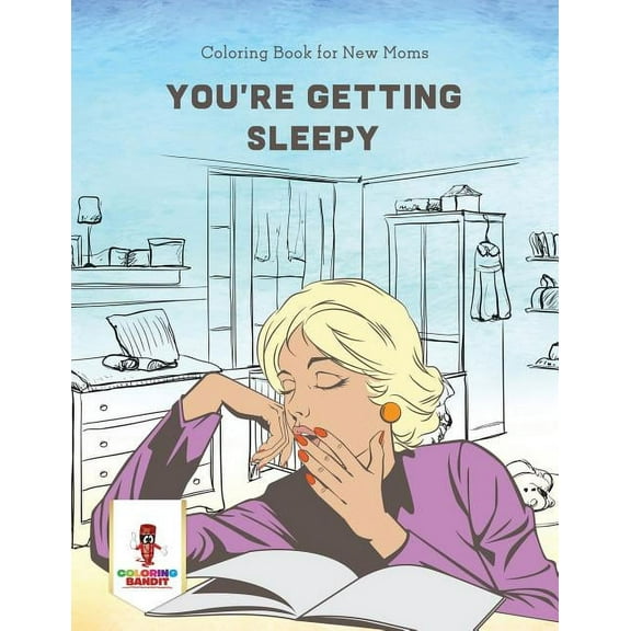 You're Getting Sleepy: Coloring Book for New Moms, (Paperback)