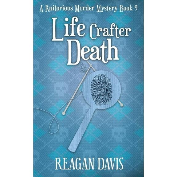 Life Crafter Death: A Knitorious Murder Mystery Book 9, (Paperback)