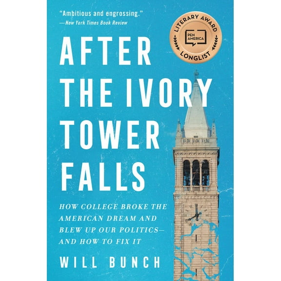 After the Ivory Tower Falls: How College Broke the American Dream and Blew Up Our Politics--And How to Fix It, (Paperback)