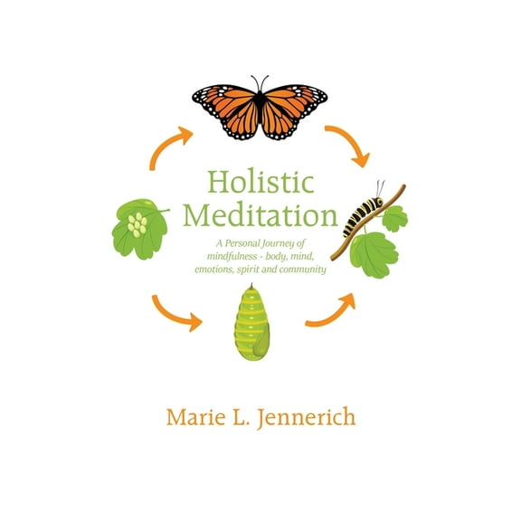 Holistic Meditation: A Personal Journey of mindfulness - body, mind, emotions, spirit and community, (Paperback)