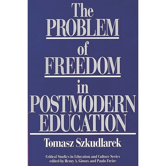 Critical Studies in Education & Culture (Paperback): The Problem of Freedom in Postmodern Education (Paperback)