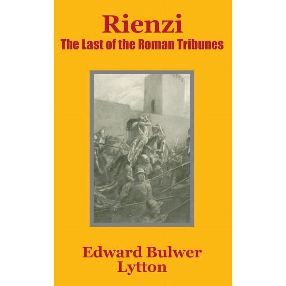 Rienzi: The Last of the Roman Tribunes (Paperback)