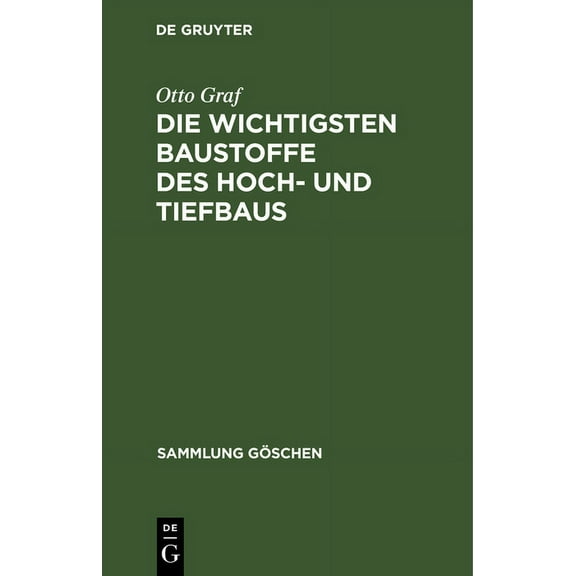 Sammlung GÃ¶schen Die Wichtigsten Baustoffe Des Hoch- Und Tiefbaus, Book 984, (Hardcover)