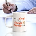 thumbnail image 3 of Designs ByLITA I'm not lazy; I'm in energy-saving mode 11oz Ceramic Coffee Mug | Great Humorous Funny Novelty Gift For Friends Family and Co-workers | Printed Both Sides, 3 of 6