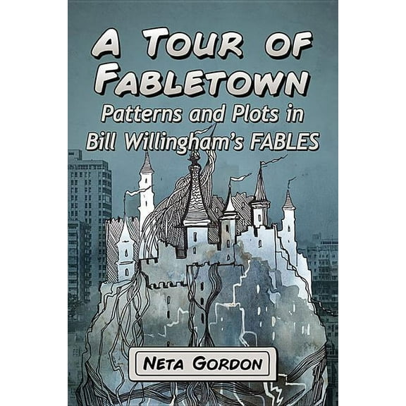 A Tour of Fabletown: Patterns and Plots in Bill Willingham's Fables, (Paperback)