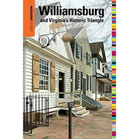 Pre-Owned Insiders' Guide to Williamsburg and Virginia's Historic Triangle (Paperback) 0762757043 9780762757046