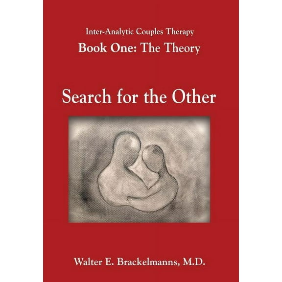 Theory, Search for the Other: Inter-Analytic Couples Therapy: An Interpersonal and Psychoanalytic Model (Hardcover)