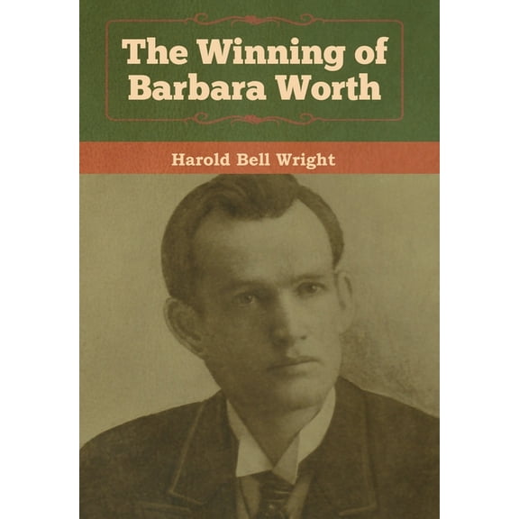The Winning of Barbara Worth, (Hardcover)