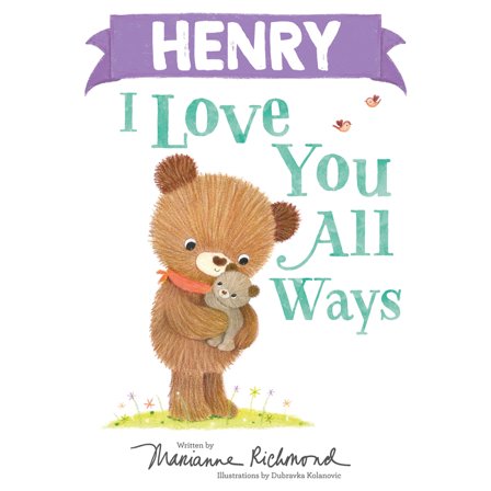 I Love You All Ways: Henry I Love You All Ways (Hardcover)