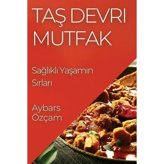 Taş Devri Mutfak: Sağlıklı Yaşamın Sırları, (Paperback)
