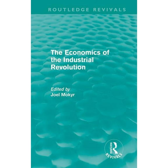 Routledge Revivals The Economics of the Industrial Revolution (Routledge Revivals), (Hardcover)