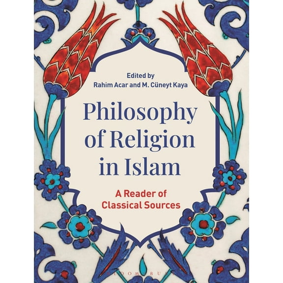 Philosophy of Religion in Islam: A Reader of Classical Sources, (Paperback)
