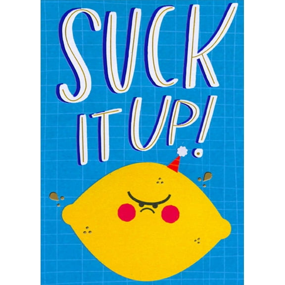 Designer Greetings Suck It Up Grumpy Lemon Funny / Humorous Birthday Card