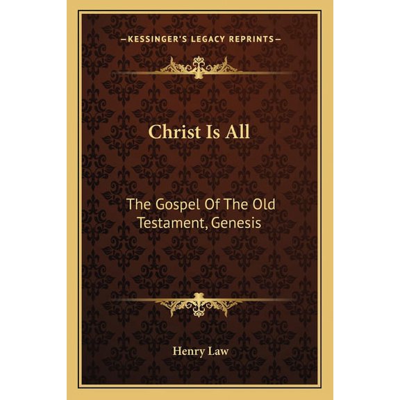 Christ Is All : The Gospel Of The Old Testament, Genesis (Paperback)