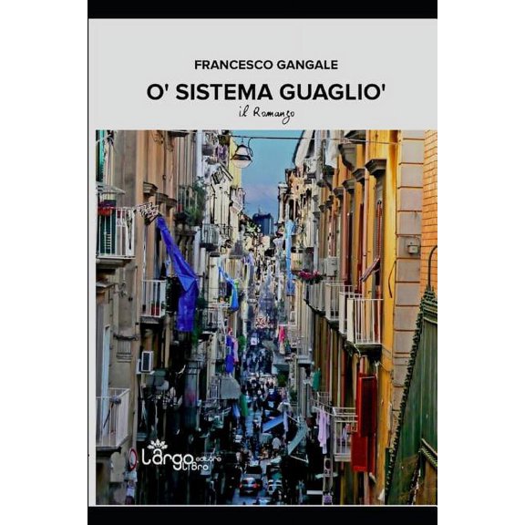 'O Sistema GuagliÃ²: Come si fa ad entrare nell'Organizzazione "La Ca....." (Italian Edition)