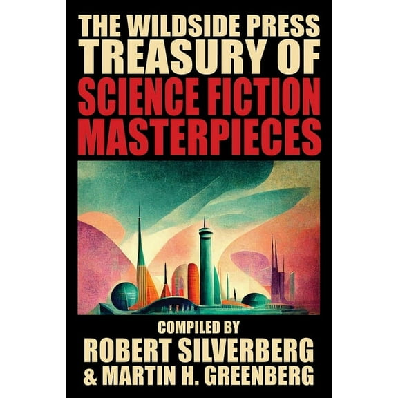 The Wildside Press Treasury of Science Fiction Masterpieces, (Paperback)