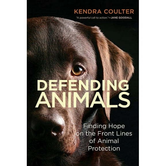 Defending Animals: Finding Hope on the Front Lines of Animal Protection, (Paperback)