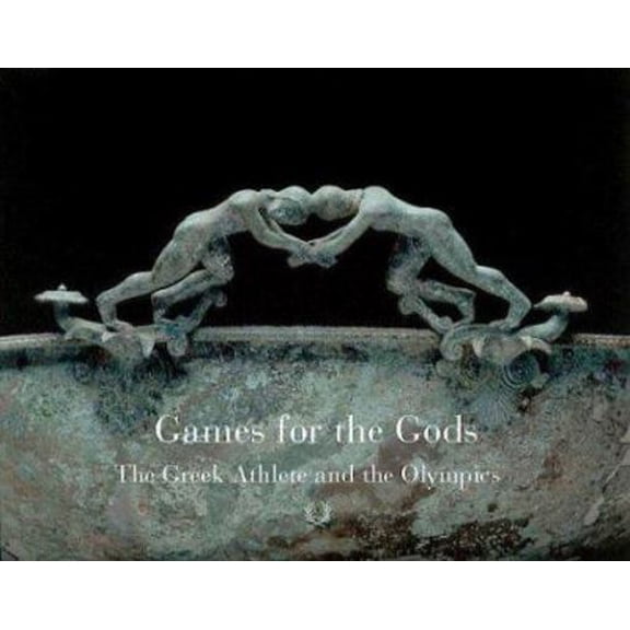 Pre-Owned Games For The Gods: The Greek Athlete and the Olympic Spirit (Hardcover) 0878466800 9780878466801