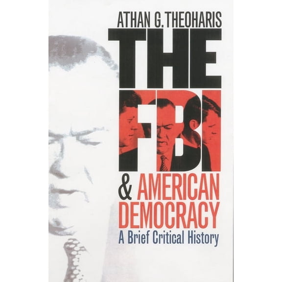 The FBI and American Democracy: A Brief Critical History, (Hardcover)