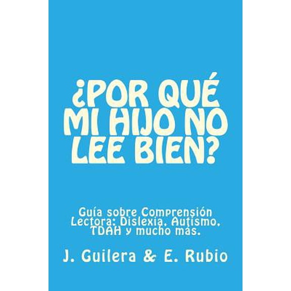 Pre-Owned Por qu? mi hijo no lee bien?/ Why my son does not read well? : Gu?a sobre comprensi?n lectora: Resuelve tus dudas sobre comprensi?n lectora y su relaci?n con la Dislexia, el TDAH y el Autismo/ Guide