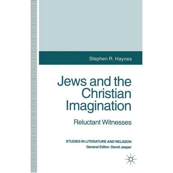 Studies in Literature and Religion Jews and the Christian Imagination: Reluctant Witnesses, (Paperback)