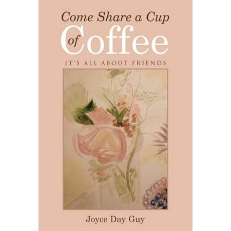 Come Share a Cup of Coffee : It's All about