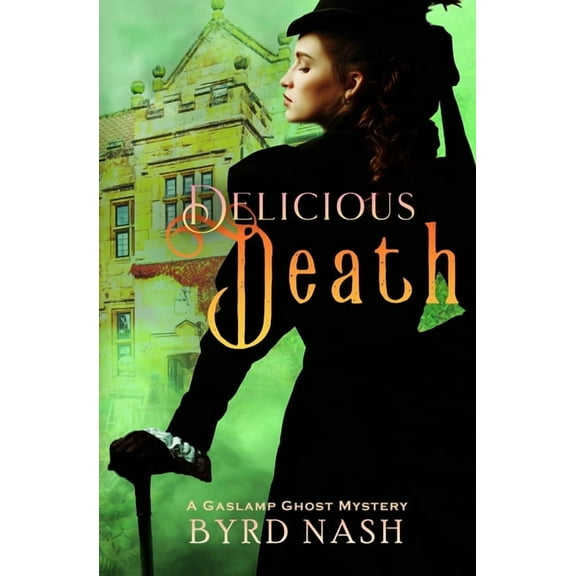 Madame Chalamet Ghost Mysteries Delicious Death: A Gaslamp Ghost Mystery, Book 1, (Paperback)