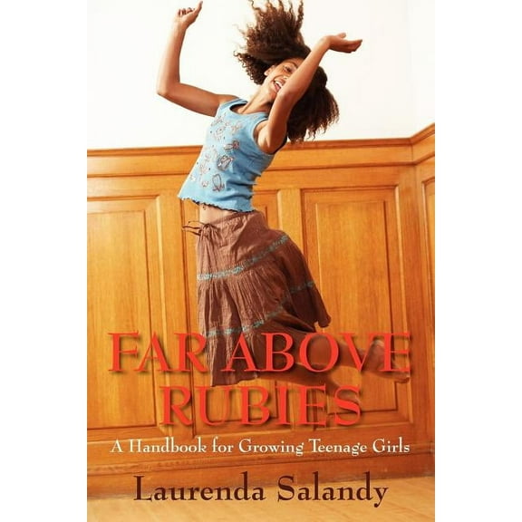 Far Above Rubies: A Handbook for Growing Teenage Girls, (Paperback)