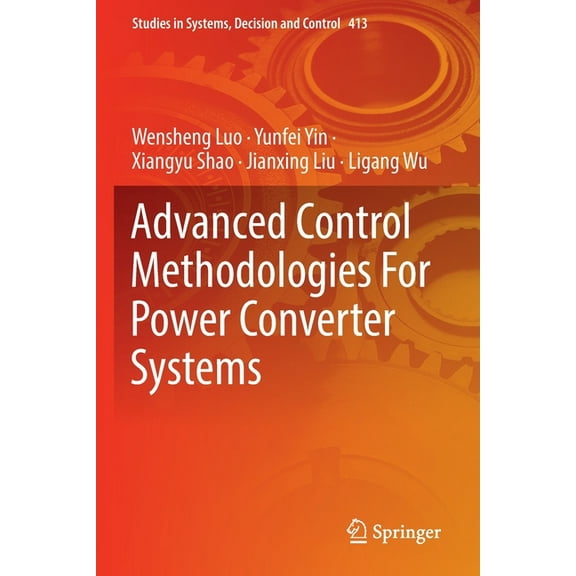 Studies in Systems, Decision and Control Advanced Control Methodologies for Power Converter Systems, Book 413, (Paperback)