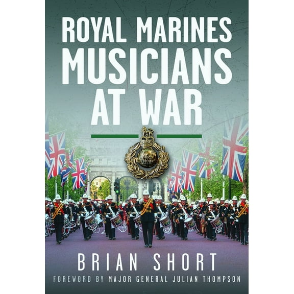 Royal Marines Musicians at War, (Hardcover)