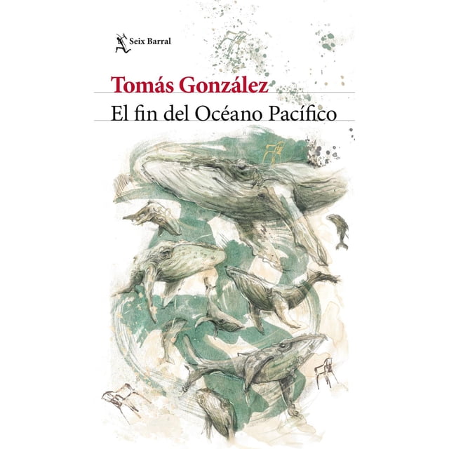 Libro El Fin Del Oceano Pacifico Tapa Blanda, Autor Tomas Gonzalez, Editorial Seix Barral Mexico