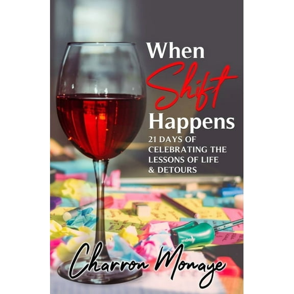 When Shift Happens: 21 Days of Celebrating the Lessons of Life & Detours, (Hardcover)