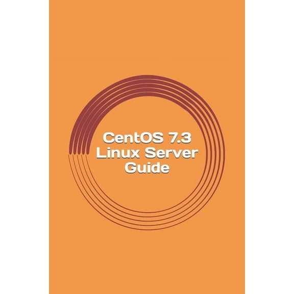 CentOS 7.3 Linux Server Guide (Paperback)