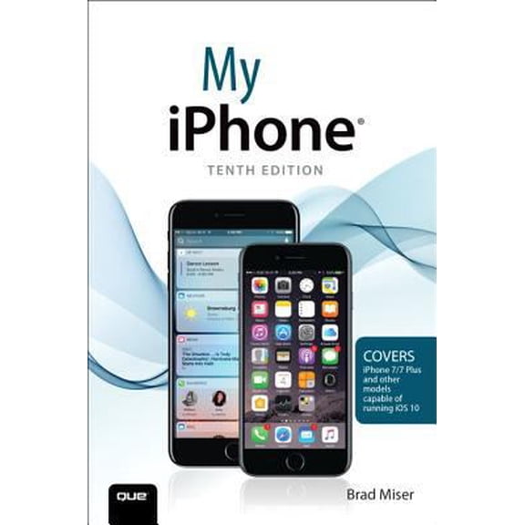 Pre-Owned My iPhone (Covers iPhone 7/7 Plus and Other Models Running IOS 10) (Paperback) 0789757893 9780789757890