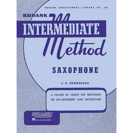 Rubank Intermediate Method - Saxophone: A Follow Up Course for Individual or Like-instrument Class Instruction