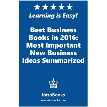 Best Business Books in 2016: Most Important New Business Ideas Summarized - (Best Business Ideas For Kids)