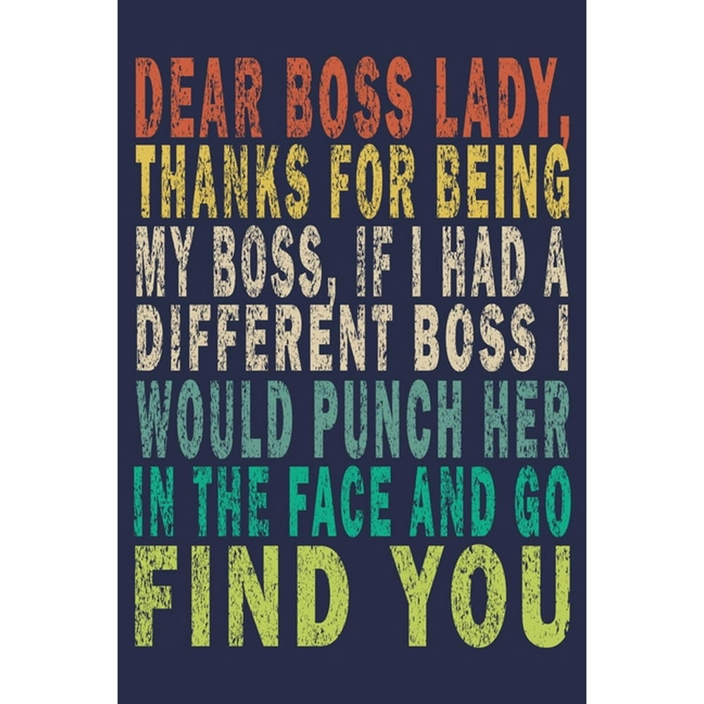Dear Boss Lady, Thanks For Being My Boss, If I Had A Different Boss I